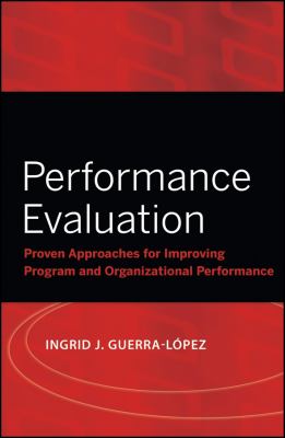 Performance Evaluation : Proven Approaches for Improving Program and Organizational Performance