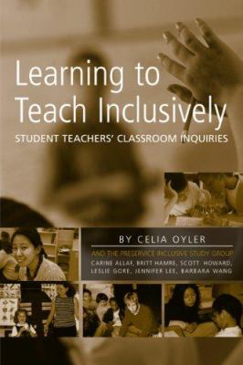 Learning to Teach Inclusively : Student Teachers' Classroom Inquiries
