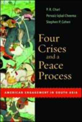 Four Crises and a Peace Process : American Engagement in South Asia