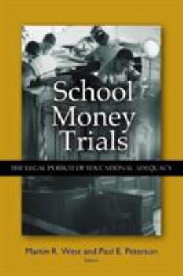 School Money Trials : The Legal Pursuit of Educational Adequacy