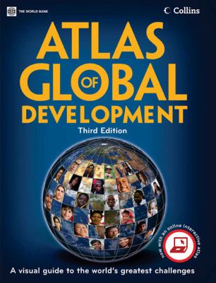 Atlas of Global Development : A Visual Guide to the World's Greatest Challenges