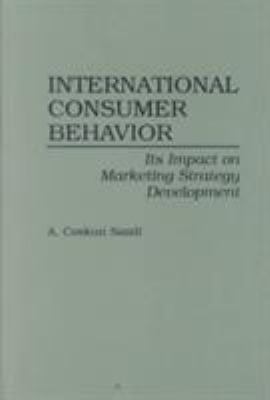 International Consumer Behavior : Its Impact on Marketing Strategy Development