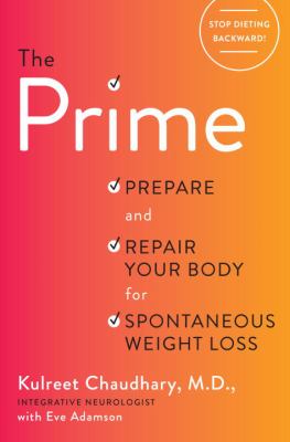 The Prime : Prepare and Repair Your Body for Spontaneous Weight Loss