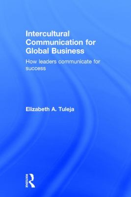 Intercultural Communication for Global Business : How Leaders Communicate for Success