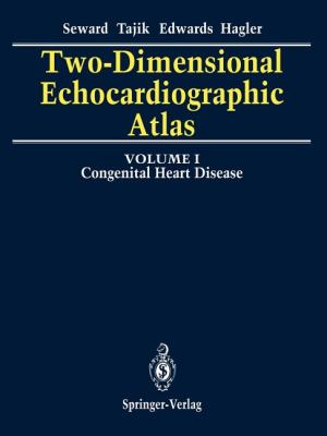 Two-Dimensional Echocardiographic Atlas : Volume 1 Congenital Heart Disease