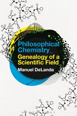 Philosophical Chemistry : Genealogy of a Scientific Field