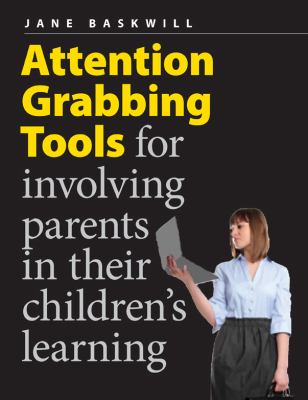 Attention Grabbing Tools : For Involving Parents in Their Children's Learning