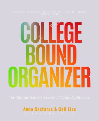 The College Bound Organizer : The Ultimate Guide to Successful College Applications (College Applications, College Admissions, and College Planning Book)