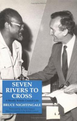 Seven Rivers to Cross : A Mostly British Council Life