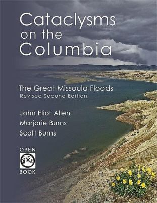 Cataclysms on the Columbia : The Great Missoula Floods