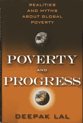 Poverty and Progress : Realities and Myths about Global Poverty