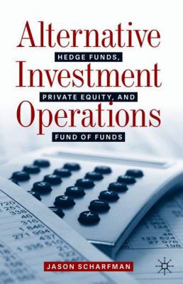 Alternative Investment Operations : Hedge Funds, Private Equity, and Fund of Funds