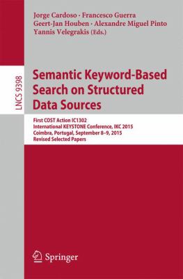 Semantic Keystone-Based Search on Structured Data Sources : First Cost Action Ic1302 International Keystone Conference, Ikc 2015, Coimbra, Portugal, September 8-9, 2015. Revised Selected Papers