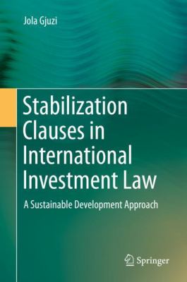 Stabilization Clauses in International Investment Law : A Sustainable Development Approach