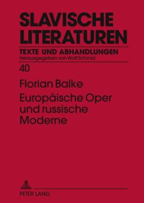 Europaeische Oper und Russische Moderne : Musiktheatralisches in Den Texten Innokentij Annenskijs, Michail Kuzmins und Isaak Babel's