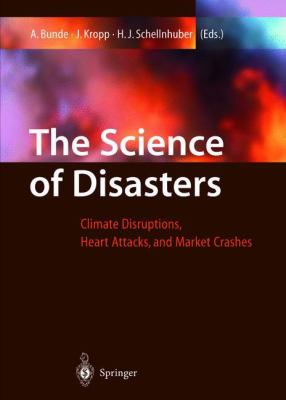 The Science of Disasters : Climate Disruptions, Heart Attacks, and Market Crashes