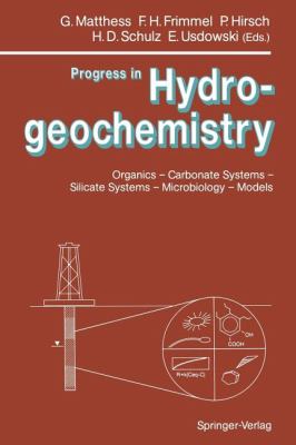 Progress in Hydrogeochemistry : Organics - Carbonate Systems - Silicate Systems - Microbiology - Models