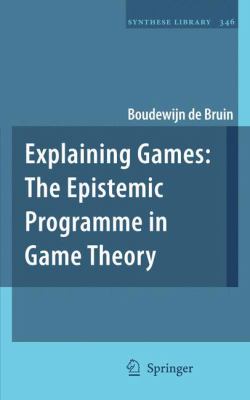 Explaining Games : The Epistemic Programme in Game Theory