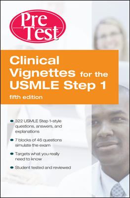 Clinical Vignettes for the USMLE Step 1: PreTest Self-Assessment and Review Fifth Edition