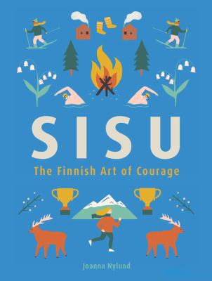 Sisu : The Finnish Art of Courage