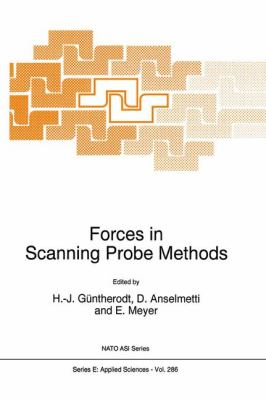Forces in Scanning Probe Methods : Proceedings of the NATO Advanced Study Institute, Schluchsee, Germany, March 7-18, 1994