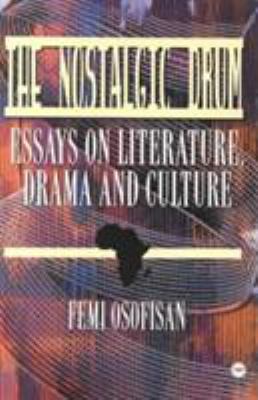 The Nostalgic Drum : Essays on Literature, Drama and Culture