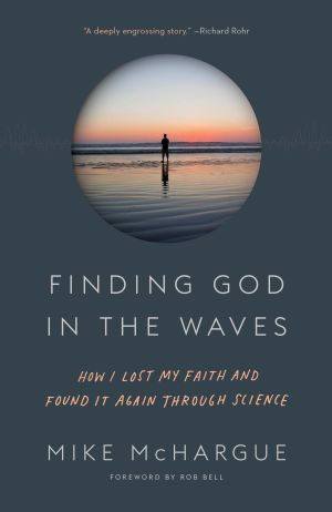 Finding God in the Waves : How I Lost My Faith and Found It Through Science