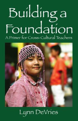 Building a Foundation : A Primer for Cross-Cultural Teachers