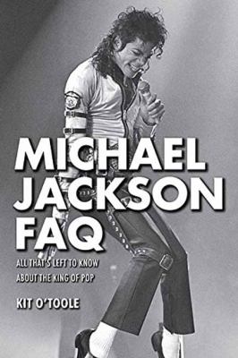 Michael Jackson FAQ : All That's Left to Know about the King of Pop