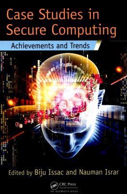 Case Studies in Secure Computing : Achievements and Trends