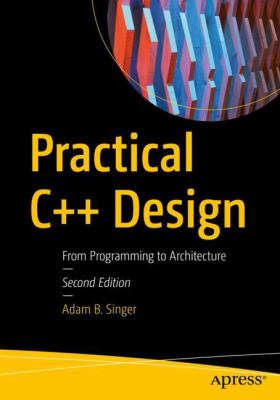 Practical C++ Design : From Programming to Architecture