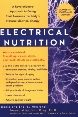 Electrical Nutrition : A Revolutionary Approach to EAting That Avakens the Body's Electrical Energy
