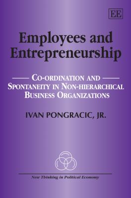 Employees and Entrepreneurship : Co-Ordination and Spontaneity in Non-Hierarchival Business Organization