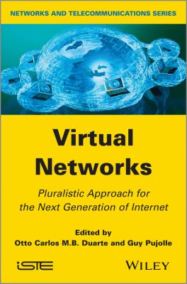 Virtual Networks : Pluralistic Approach for the Next Generation of Internet