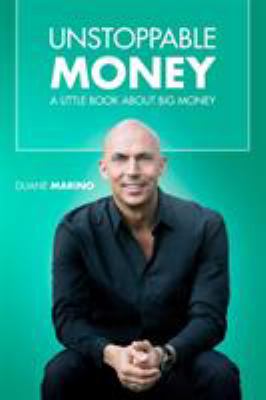 Unstoppable Money : A Little Book about Big Money