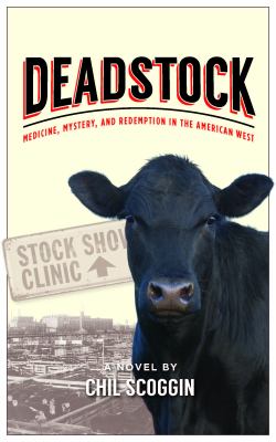 Deadstock : Medicine, Mystery, and Redemption in the American West