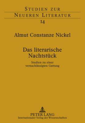 Das Literarische Nachtstueck : Studien Zu Einer Vernachlaessigten Gattung