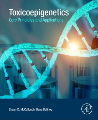 Epigenetic Toxicology : Core Principles and Applications