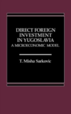 Direct Foreign Investment in Yugoslavia : A Microeconomic Model