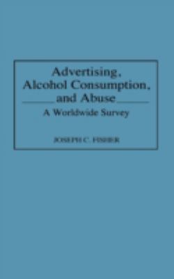 Advertising, Alcohol Consumption, and Abuse : A Worldwide Survey