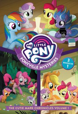 My Little Pony: Ponyville Mysteries: the Cutie Mark Chronicles Volume 1