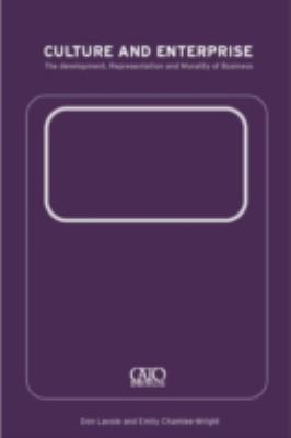 Culture and Enterprise : The Development, Representation and Morality of Business