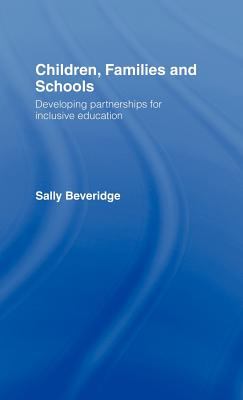 Children, Families and Schools : Developing Partnerships for Inclusive Education