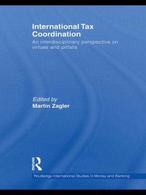 International Tax Coordination : An Interdisciplinary Perspective on Virtues and Pitfalls
