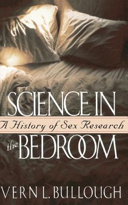 Science in the Bedroom : A History of Sex Research