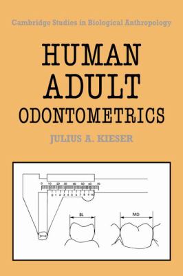 Human Adult Odontometrics : The Study of Variation in Adult Tooth Size
