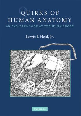 Quirks of Human Anatomy : An Evo-Devo Look at the Human Body
