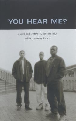 You Hear Me? : Poems and Writing by Teenage Boys