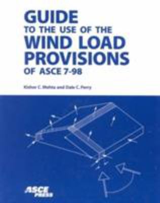 Guide to the Use of Wind Load Provisions of ASCE 7-98