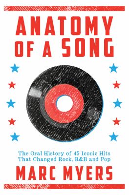 Anatomy of a Song : The Inside Story Behind 50 Iconic Pop Hits